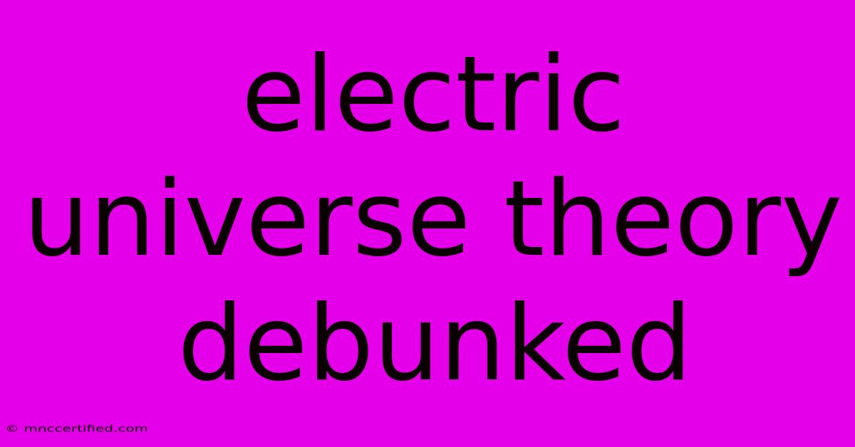 Electric Universe Theory Debunked