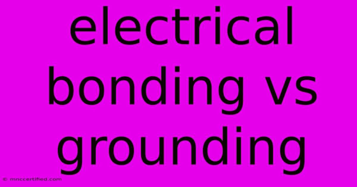 Electrical Bonding Vs Grounding