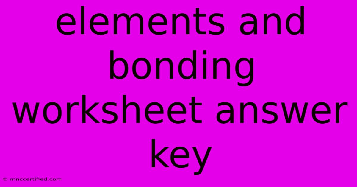 Elements And Bonding Worksheet Answer Key