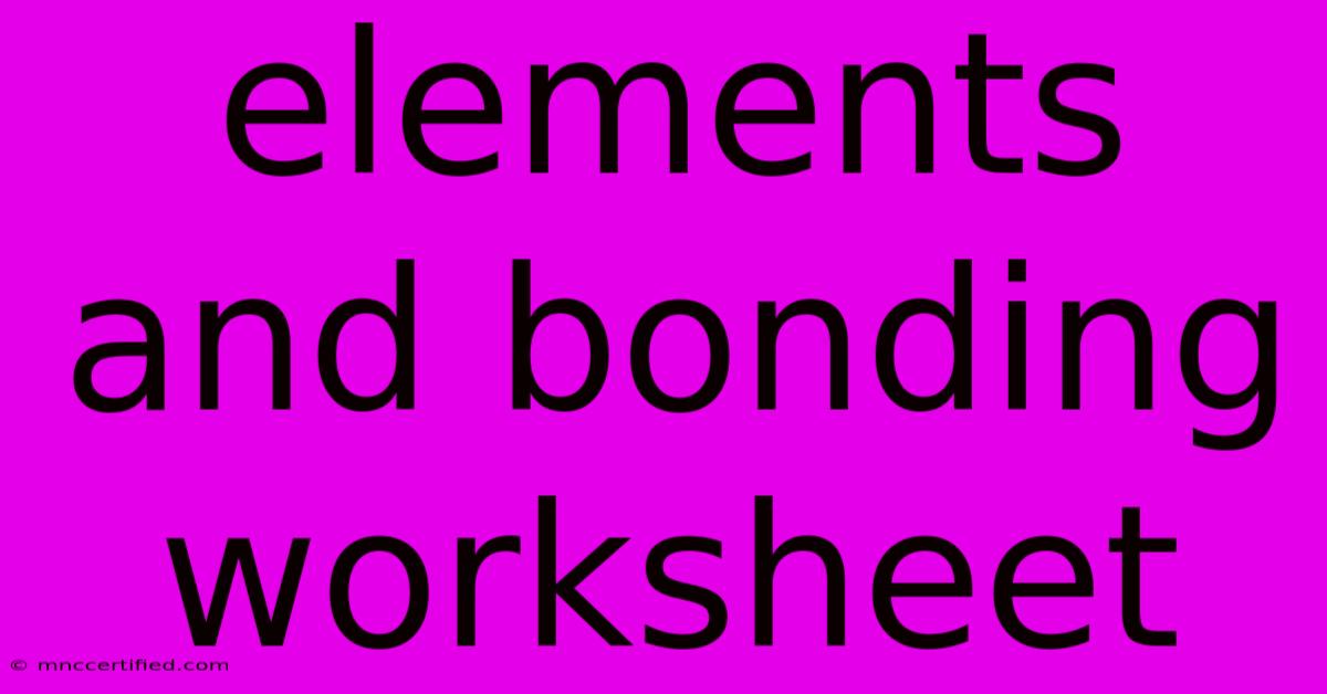 Elements And Bonding Worksheet