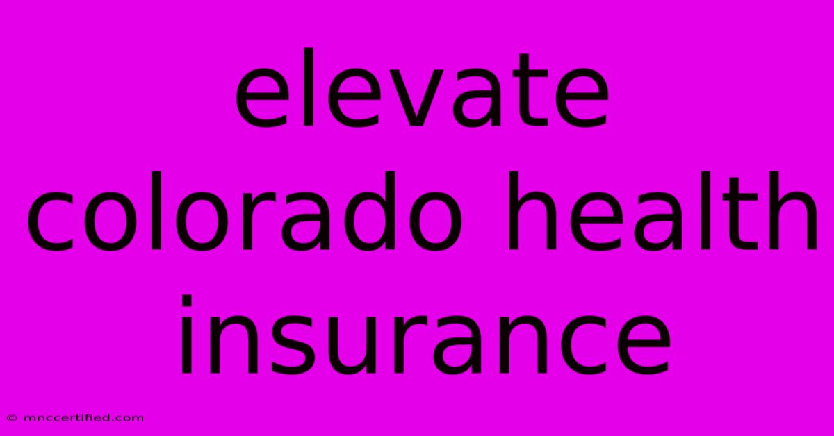 Elevate Colorado Health Insurance