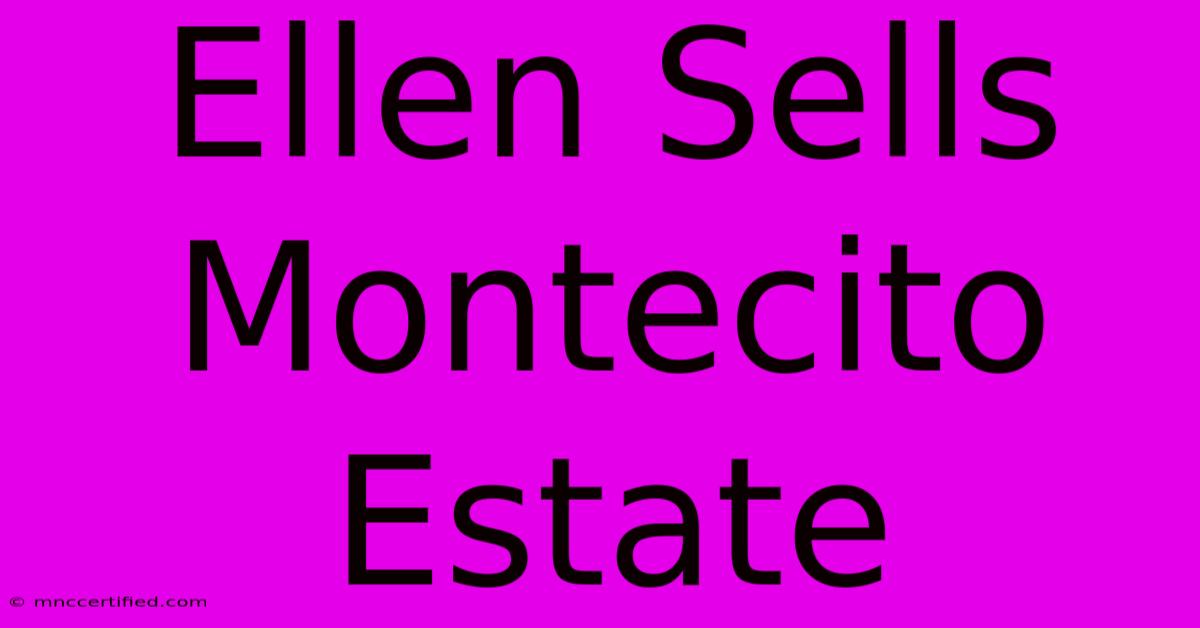 Ellen Sells Montecito Estate