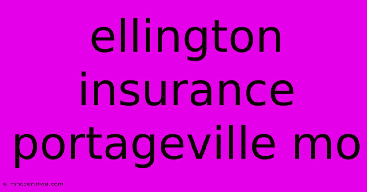 Ellington Insurance Portageville Mo