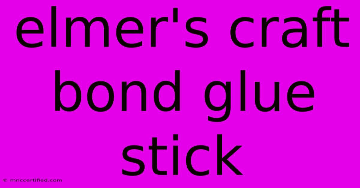 Elmer's Craft Bond Glue Stick