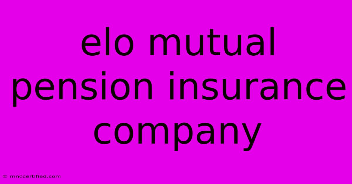 Elo Mutual Pension Insurance Company