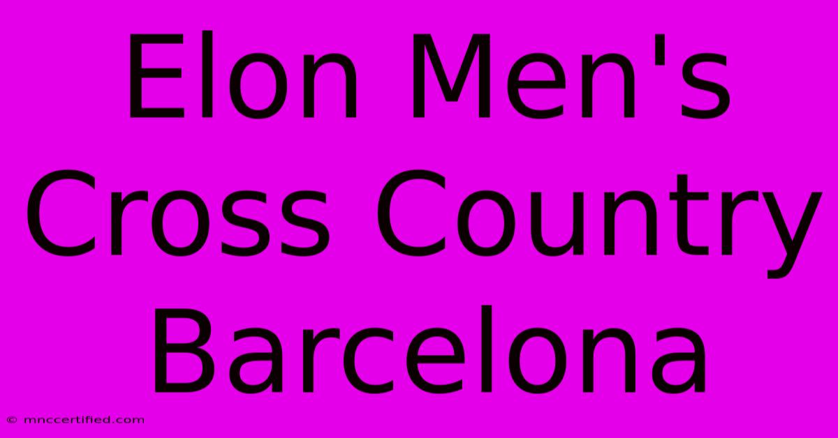 Elon Men's Cross Country Barcelona