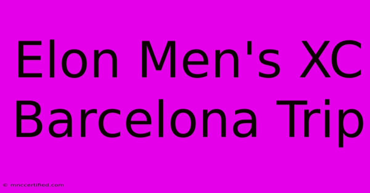 Elon Men's XC Barcelona Trip