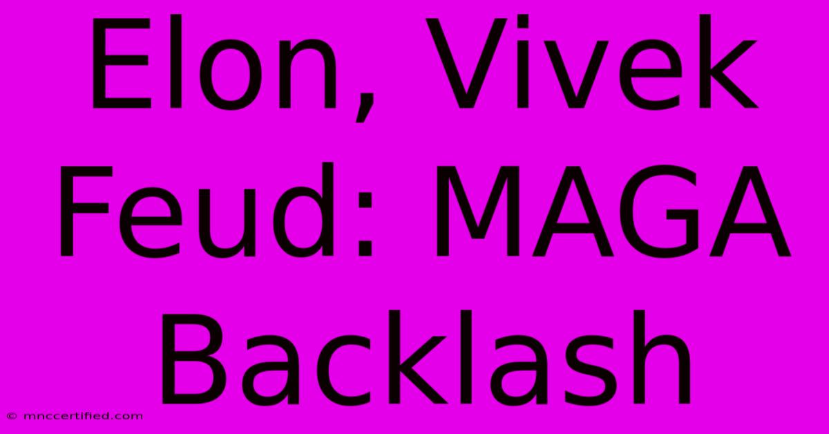 Elon, Vivek Feud: MAGA Backlash