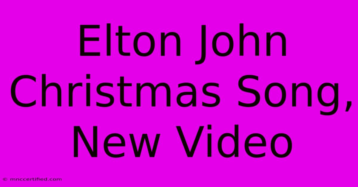 Elton John Christmas Song, New Video