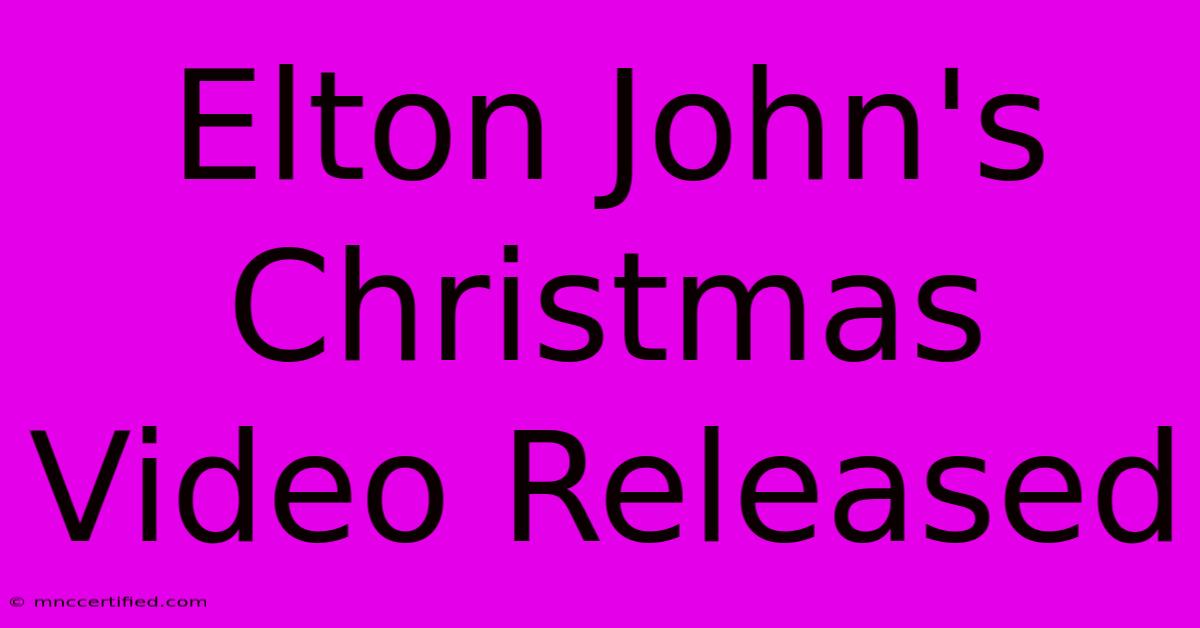 Elton John's Christmas Video Released