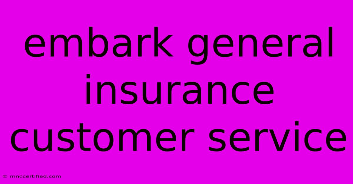 Embark General Insurance Customer Service