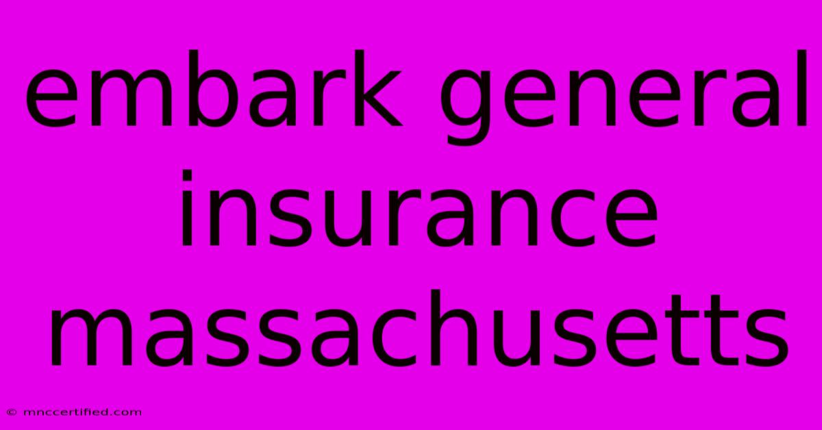 Embark General Insurance Massachusetts