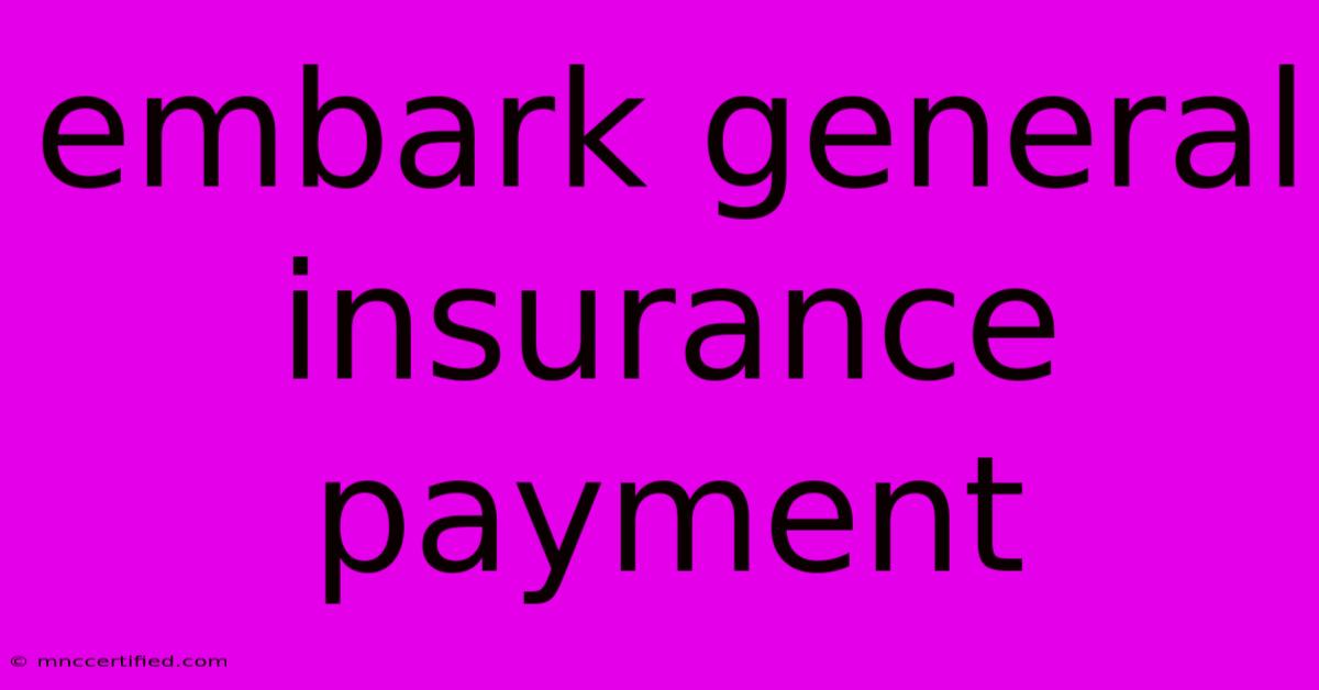 Embark General Insurance Payment