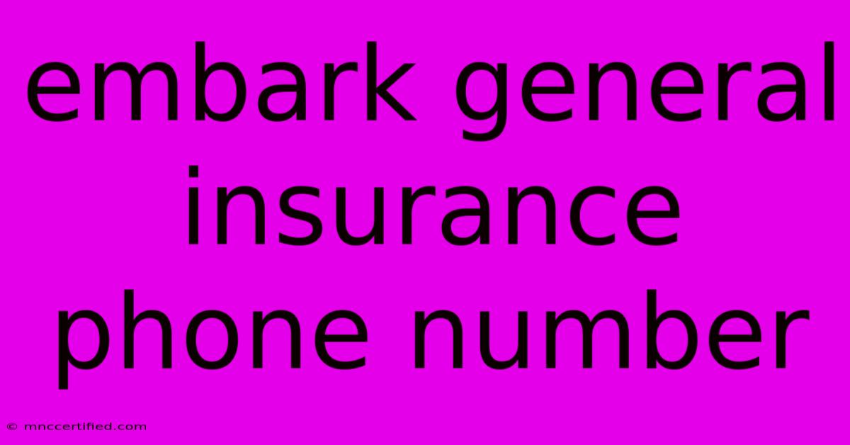 Embark General Insurance Phone Number