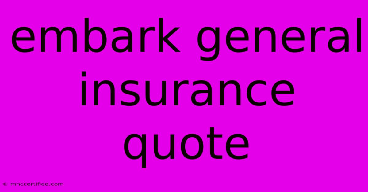 Embark General Insurance Quote