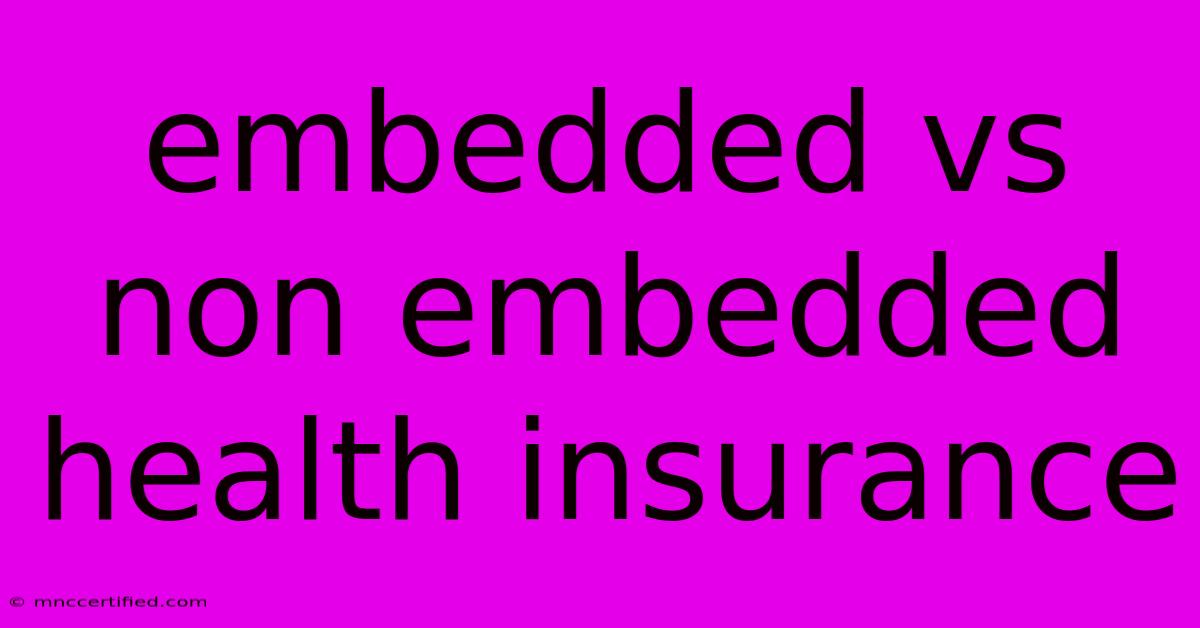 Embedded Vs Non Embedded Health Insurance