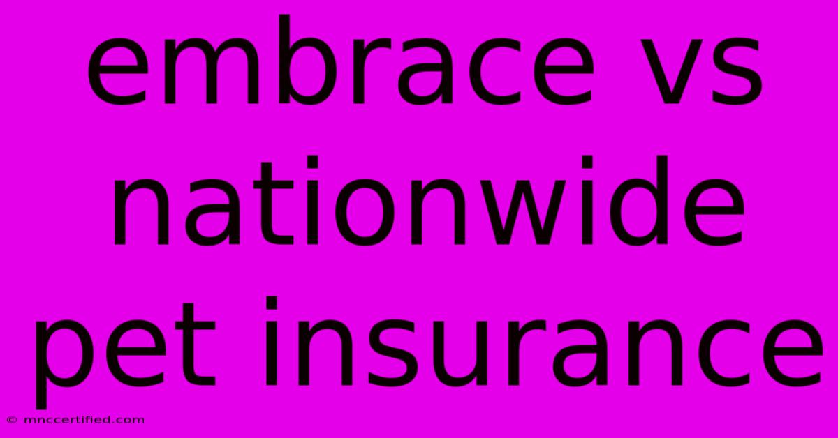 Embrace Vs Nationwide Pet Insurance