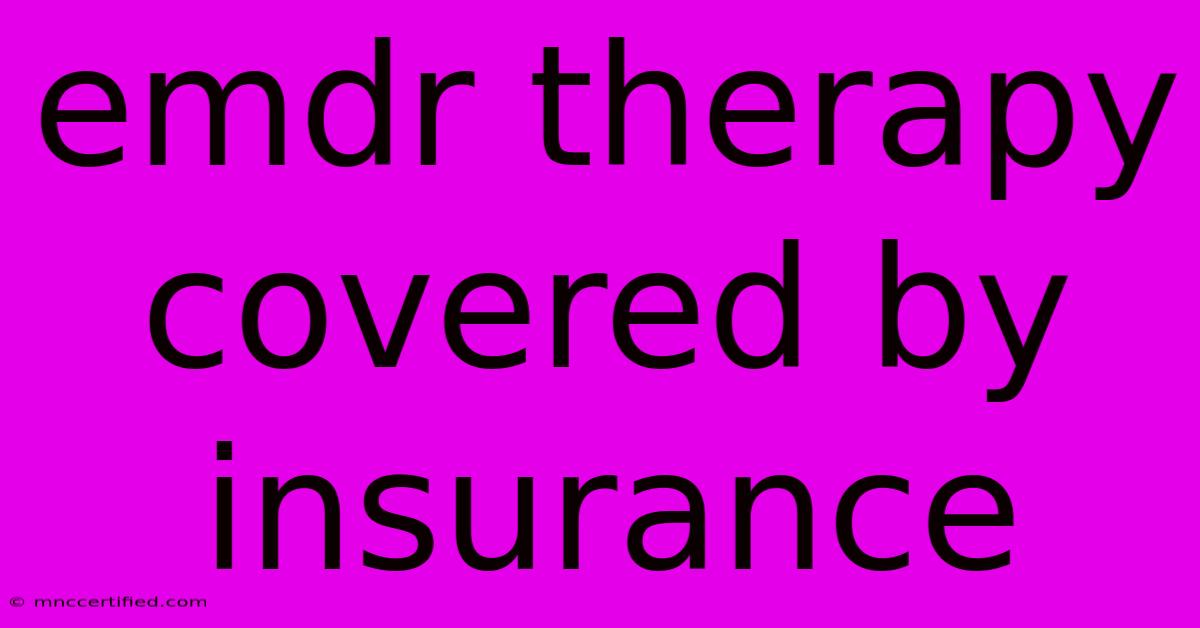 Emdr Therapy Covered By Insurance