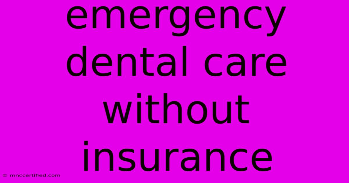 Emergency Dental Care Without Insurance