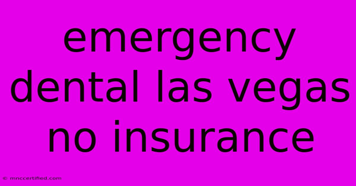 Emergency Dental Las Vegas No Insurance