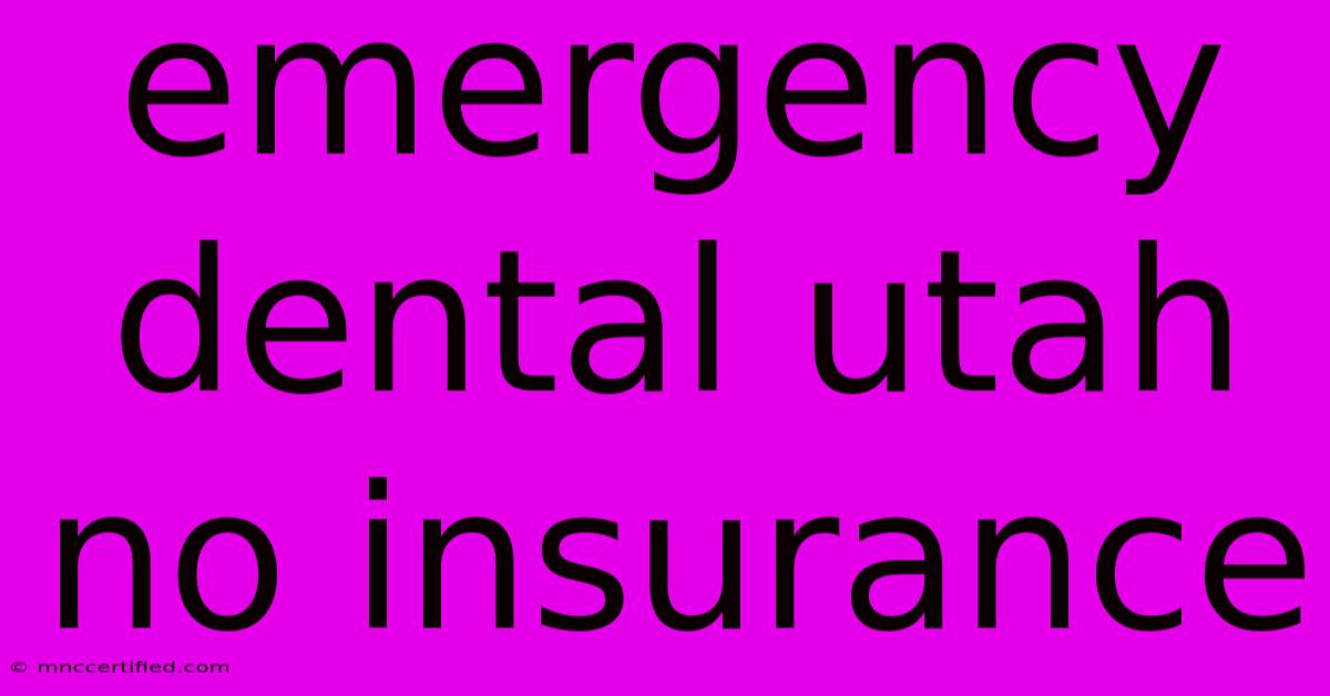 Emergency Dental Utah No Insurance