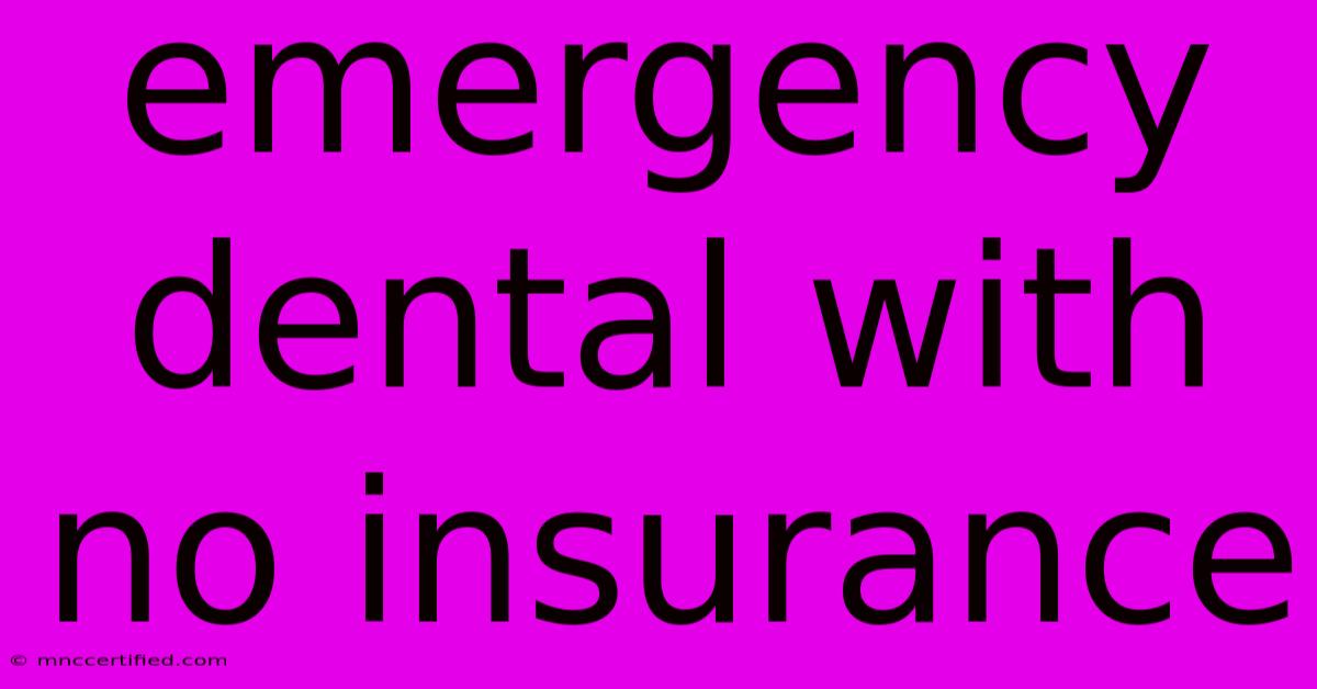 Emergency Dental With No Insurance