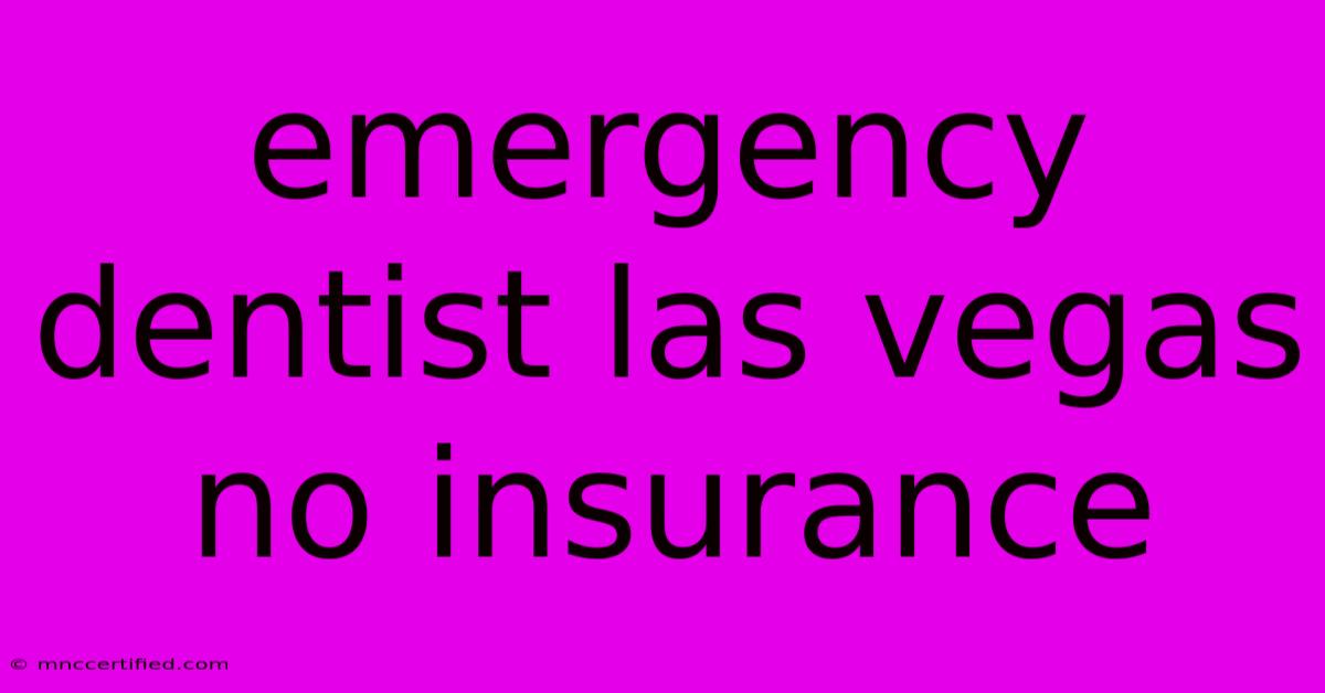 Emergency Dentist Las Vegas No Insurance