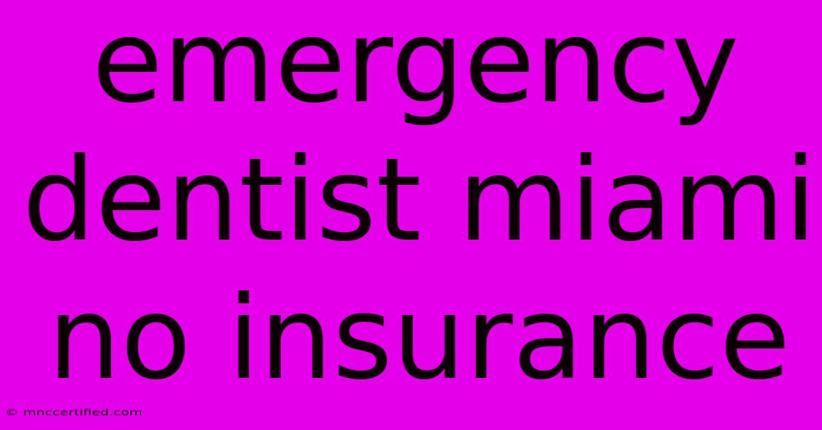 Emergency Dentist Miami No Insurance