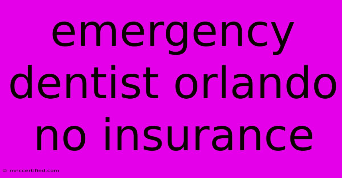 Emergency Dentist Orlando No Insurance