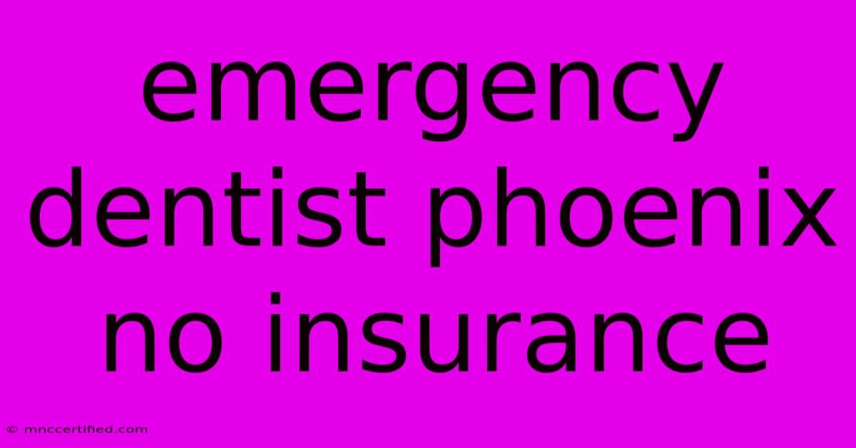 Emergency Dentist Phoenix No Insurance