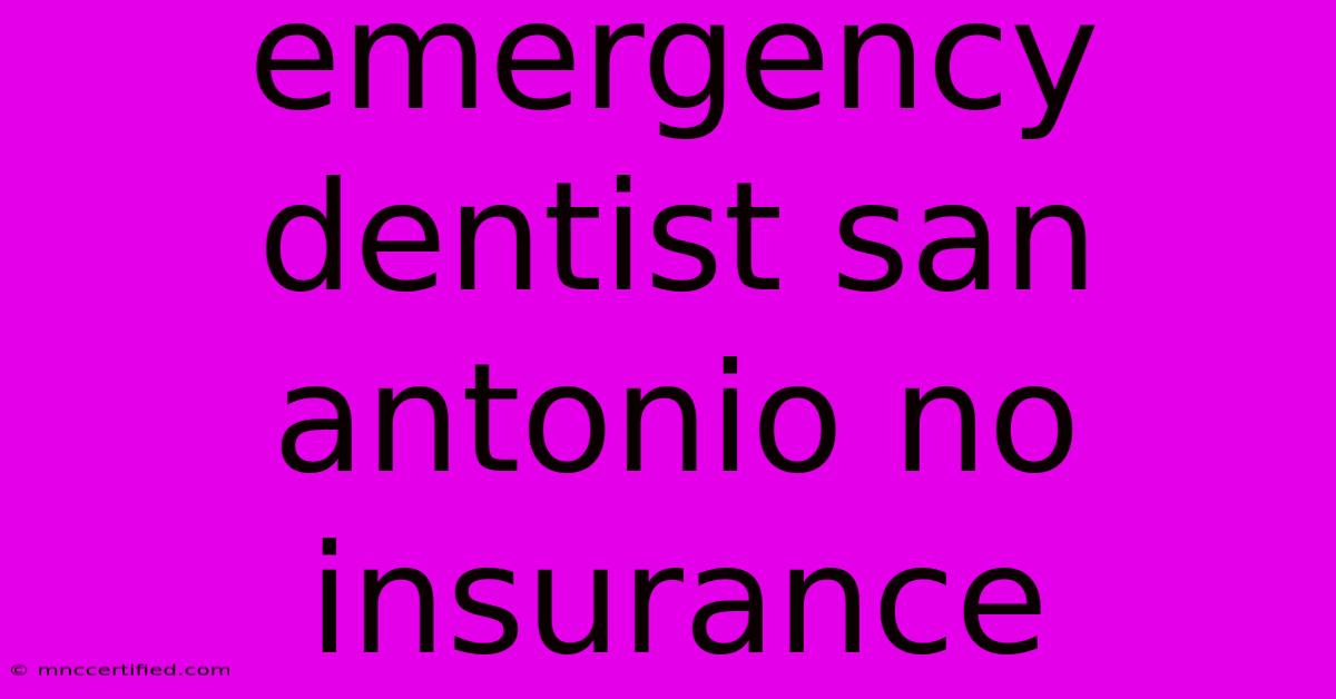 Emergency Dentist San Antonio No Insurance