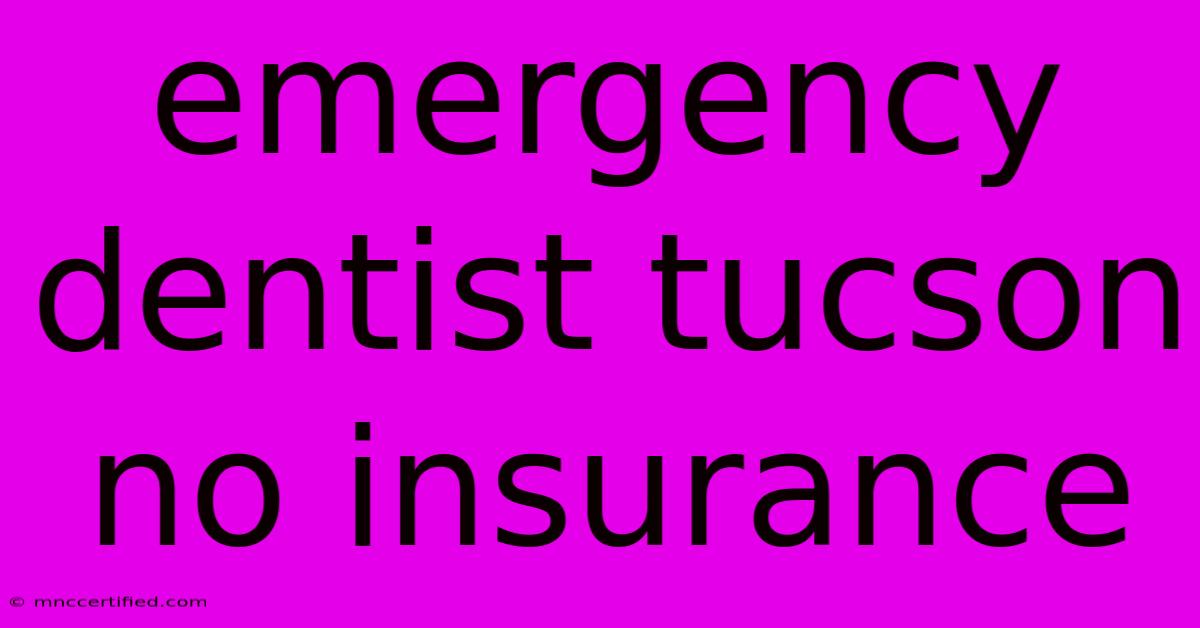 Emergency Dentist Tucson No Insurance