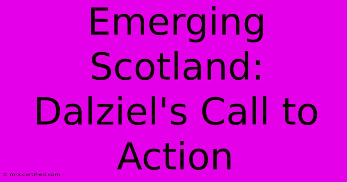 Emerging Scotland: Dalziel's Call To Action