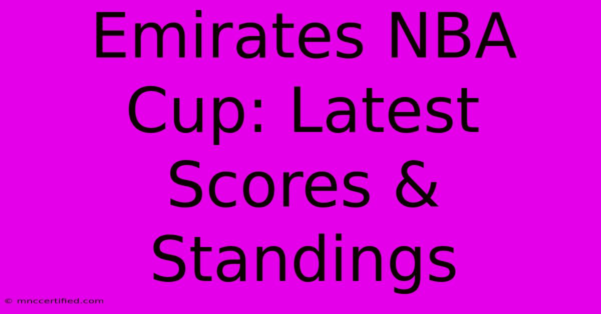 Emirates NBA Cup: Latest Scores & Standings