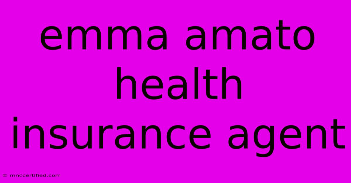 Emma Amato Health Insurance Agent