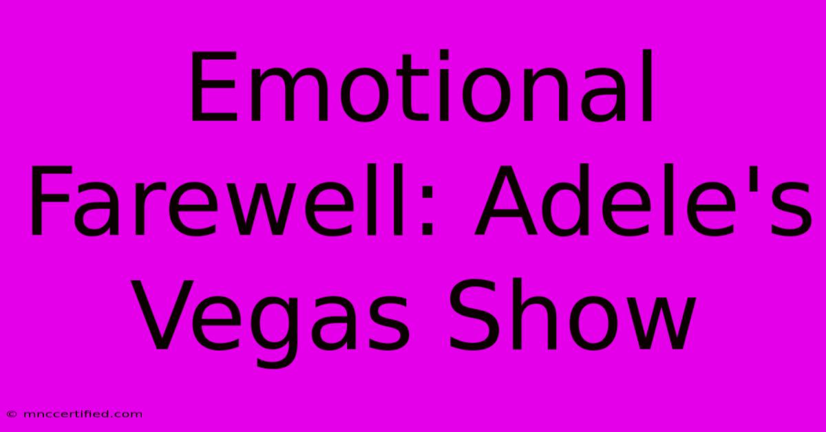 Emotional Farewell: Adele's Vegas Show