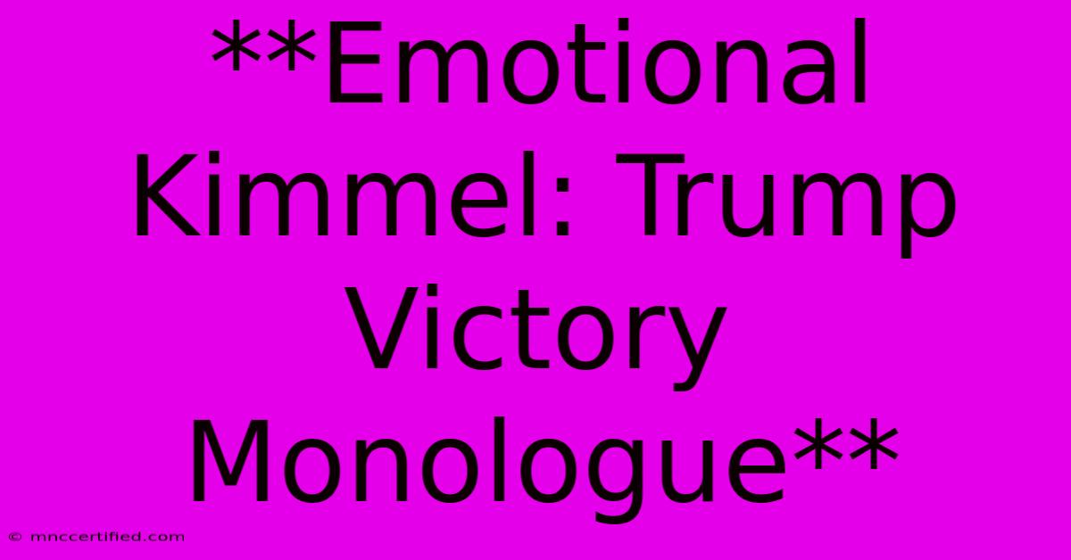 **Emotional Kimmel: Trump Victory Monologue**