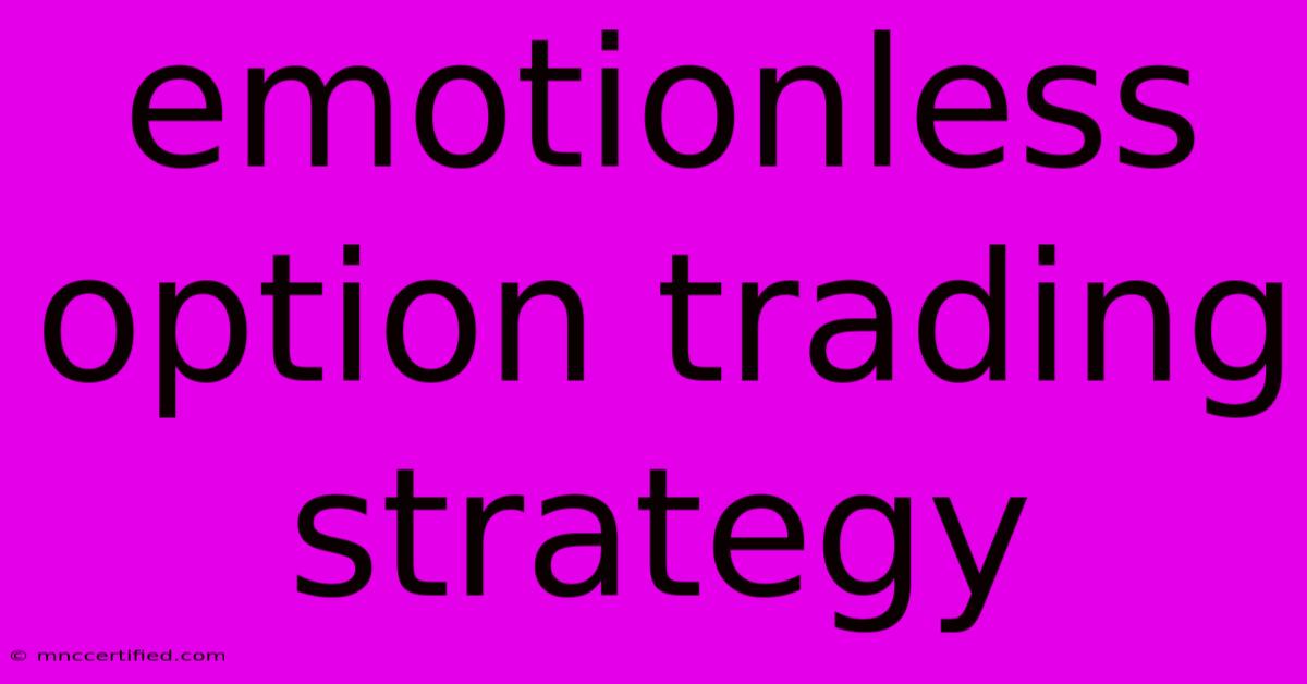 Emotionless Option Trading Strategy