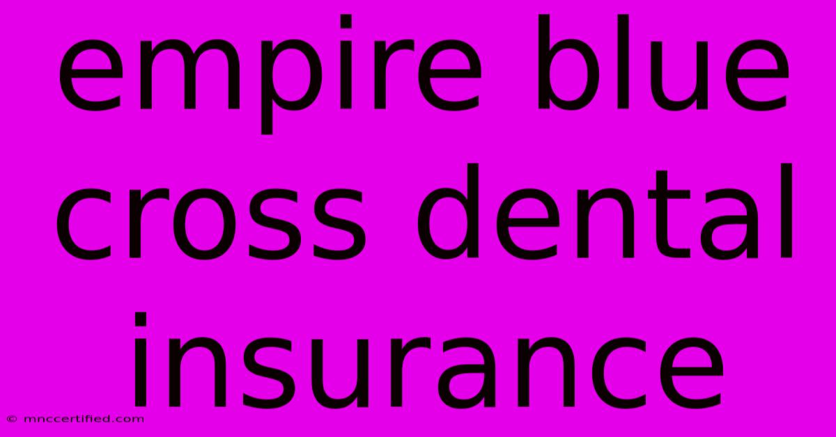 Empire Blue Cross Dental Insurance