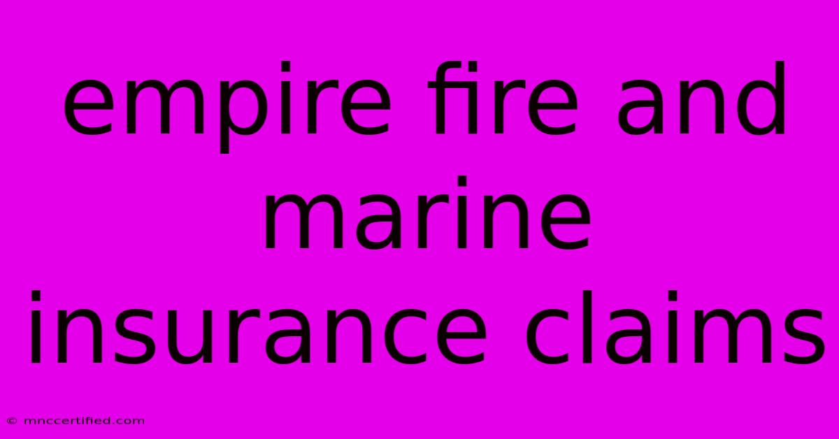 Empire Fire And Marine Insurance Claims