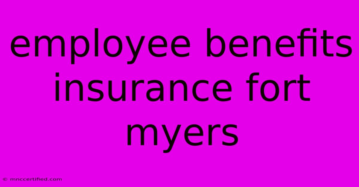 Employee Benefits Insurance Fort Myers