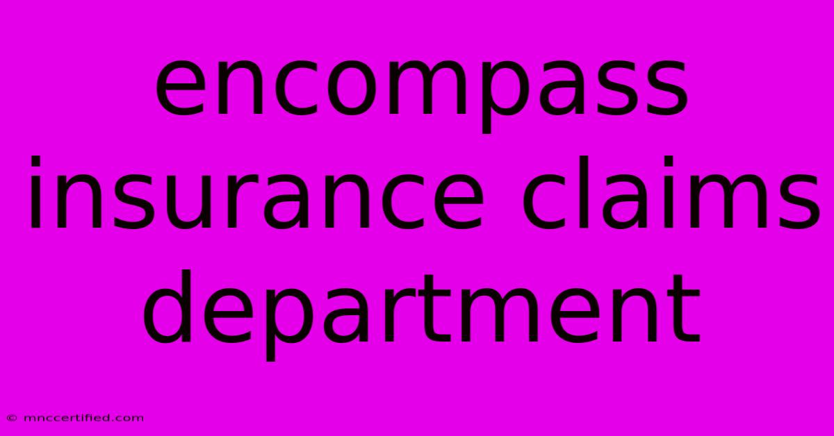 Encompass Insurance Claims Department