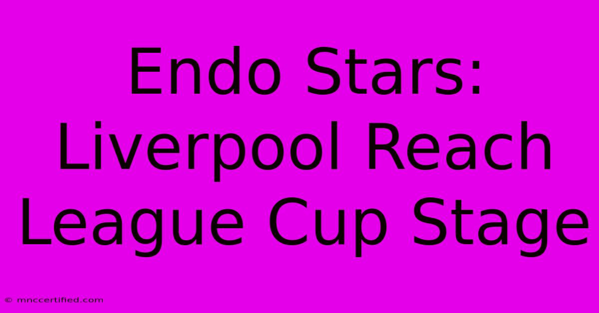 Endo Stars: Liverpool Reach League Cup Stage