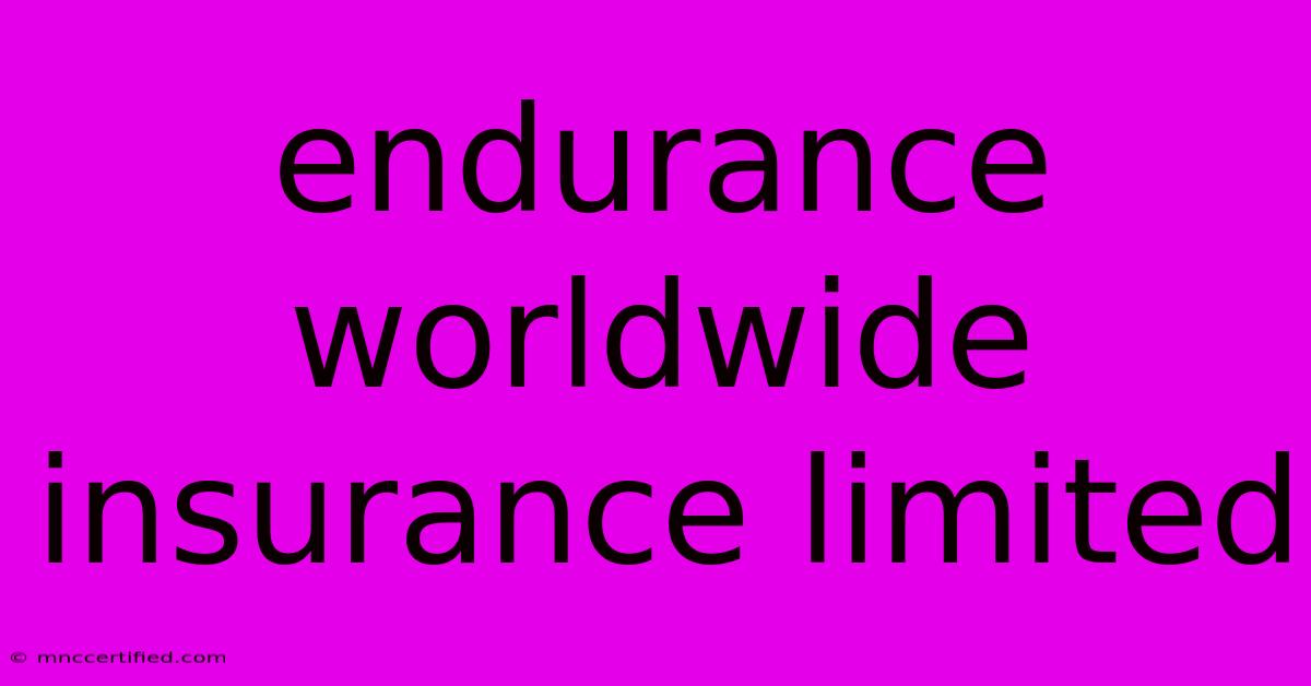 Endurance Worldwide Insurance Limited