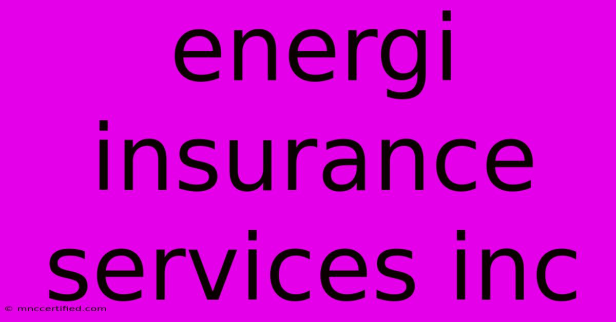 Energi Insurance Services Inc