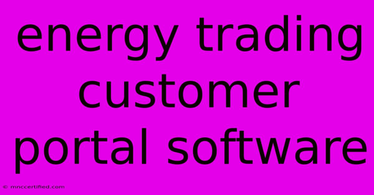 Energy Trading Customer Portal Software