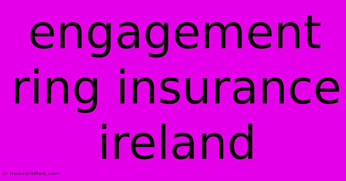 Engagement Ring Insurance Ireland