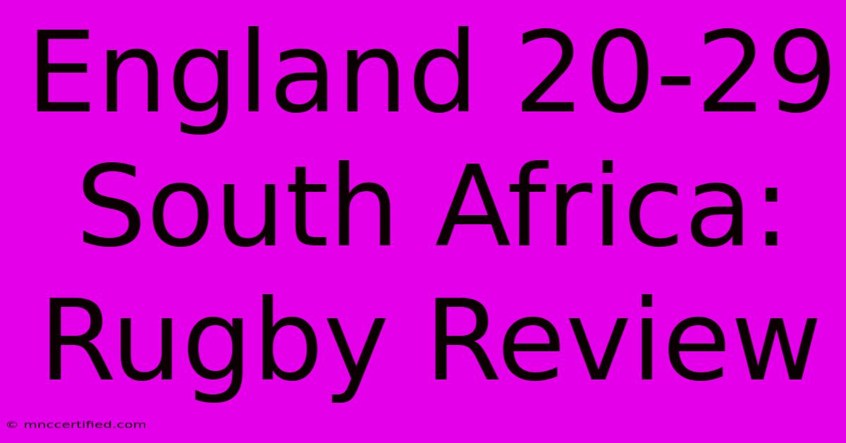 England 20-29 South Africa: Rugby Review