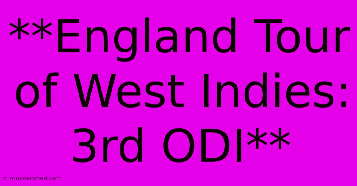 **England Tour Of West Indies: 3rd ODI**