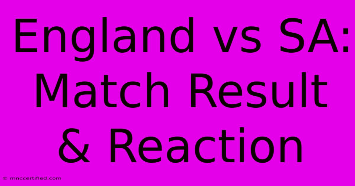 England Vs SA: Match Result & Reaction